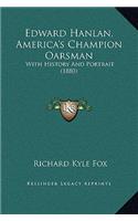 Edward Hanlan, America's Champion Oarsman