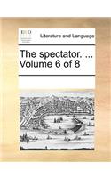 The spectator. ... Volume 6 of 8