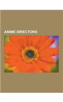 Anime Directors: Hayao Miyazaki, Katsuhiro Otomo, Yoshiyuki Tomino, Makoto Shinkai, Go Nagai, Michael Arias, Mamoru Oshii, Osamu Tezuka(English)