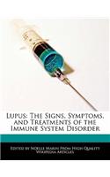 Lupus: The Signs, Symptoms, and Treatments of the Immune System Disorder