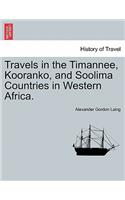 Travels in the Timannee, Kooranko, and Soolima Countries in Western Africa.