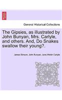The Gipsies, as Illustrated by John Bunyan, Mrs. Carlyle, and Others. And, Do Snakes Swallow Their Young?.