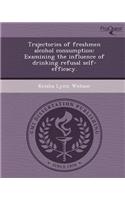 Trajectories of Freshmen Alcohol Consumption: Examining the Influence of Drinking Refusal Self-Efficacy