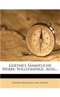 Goethe's Sammtliche Werke: Vollstandige Ausgabe. Zweiter Band.