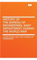 History of the Bureau of Engineering, Navy Department, During the World War