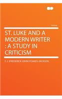 St. Luke and a Modern Writer: A Study in Criticism