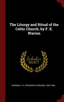 Liturgy and Ritual of the Celtic Church, by F. E. Warren
