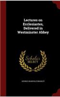 Lectures on Ecclesiastes, Delivered in Westminster Abbey