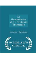 La Grammatica Di C. Svetonio Tranquillo - Scholar's Choice Edition