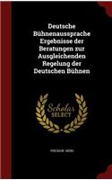 Deutsche Bühnenaussprache Ergebnisse der Beratungen zur Ausgleichenden Regelung der Deutschen Bühnen