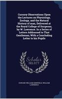 Cursory Observations Upon the Lectures on Physiology, Zoology, and the Natural History of man, Delivered at the Royal College of Surgeons, by W. Lawrence. In a Series of Letters Addressed to That Gentleman; With a Concluding Letter to his Pupils