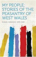 My People; Stories of the Peasantry of West Wales