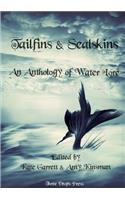 Tailfins & Sealskins: An Anthology of Water Lore