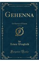 Gehenna, Vol. 1 of 3: Or Havens of Unrest (Classic Reprint)