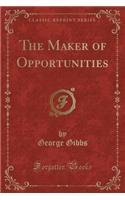 The Maker of Opportunities (Classic Reprint): (English)