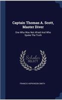 Captain Thomas A. Scott, Master Diver