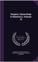 Surgery, Gynecology & Obstetrics, Volume 15