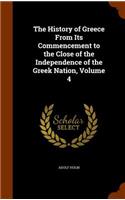 The History of Greece From Its Commencement to the Close of the Independence of the Greek Nation, Volume 4