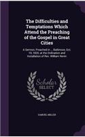 The Difficulties and Temptations Which Attend the Preaching of the Gospel in Great Cities