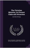 The Christian Ministry, its Present Claim and Attraction