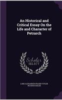 Historical and Critical Essay On the Life and Character of Petrarch