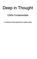 Deep in Thought: Cads Fundamentals