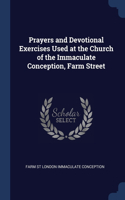 Prayers and Devotional Exercises Used at the Church of the Immaculate Conception, Farm Street