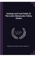 Geology And Coal Fields Of The Lower Matanuska Valley, Alaska