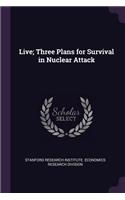 Live; Three Plans for Survival in Nuclear Attack