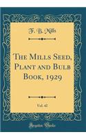 The Mills Seed, Plant and Bulb Book, 1929, Vol. 42 (Classic Reprint)