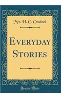 Everyday Stories (Classic Reprint)