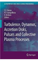 Turbulence, Dynamos, Accretion Disks, Pulsars and Collective Plasma Processes: First Kodai-Trieste Workshop on Plasma Astrophysics Held at the Kodaikanal Observatory, India, August 27 - September 7, 2007