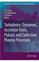 Turbulence, Dynamos, Accretion Disks, Pulsars and Collective Plasma Processes