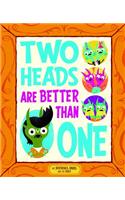 Two Heads Are Better Than One