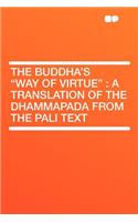 The Buddha's Way of Virtue: A Translation of the Dhammapada from the Pali Text
