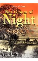 Nor Gloom of Night