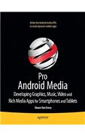 Pro Android Media: Developing Graphics, Music, Video, and Rich Media Apps for Smartphones and Tablets