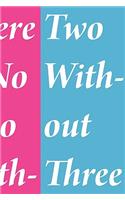 There is No Two Without Three: (English)