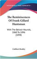 The Reminiscences Of Frank Gillard Huntsman