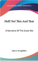 Hell! No! This And That: A Narrative Of The Great War