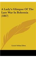 A Lady's Glimpse Of The Late War In Bohemia (1867): (English)
