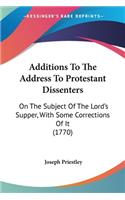 Additions To The Address To Protestant Dissenters: On The Subject Of The Lord's Supper, With Some Corrections Of It (1770)(English)