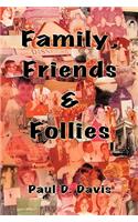 Family, Friends & Follies