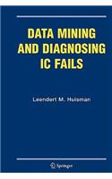 Data Mining and Diagnosing IC Fails