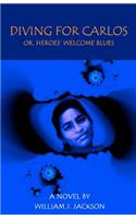 Diving for Carlos: Or, Heroes' Welcome Blues