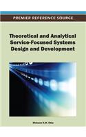 Theoretical and Analytical Service-Focused Systems Design and Development