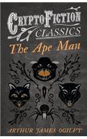 Ape Man (Cryptofiction Classics - Weird Tales of Strange Creatures)