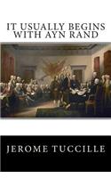 It Usually Begins With Ayn Rand