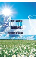 A Life Worth Living Journal