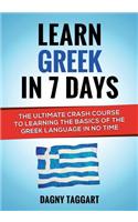 Learn Greek in 7 Days! - The Ultimate Crash Course to Learning the Basics of the Greek Language in No Time